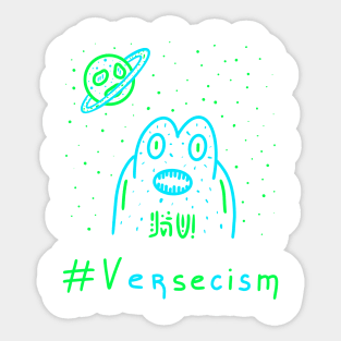 Versecism, Alien, Outer Space, Gift Ideas Sticker